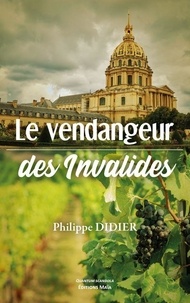 Philippe Didier - Le vendangeur des Invalides.