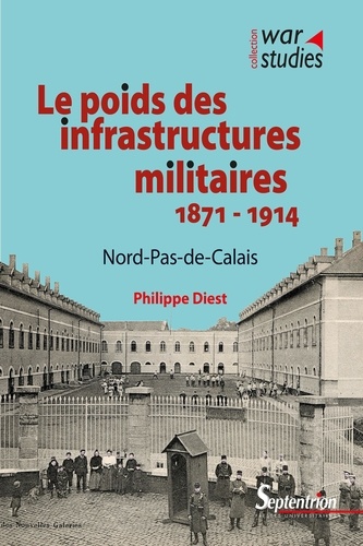 Le poids des infrastructures militaires (1871-1914). Nord-Pas-de-Calais