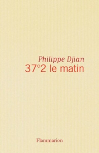 Philippe Djian - 37 2 Le Matin.