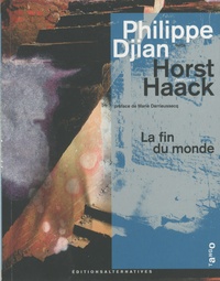 Philippe Djian et Horst Haack - La fin du monde Reloaded.