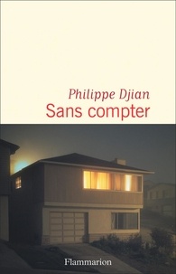 Philippe Djian - Sans compter.
