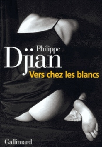 Philippe Djian - Vers Chez Les Blancs.