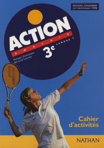 Philippe Dominique et Bernard Lacoste - Action, anglais 3e LV1 - Cahier d'activités.