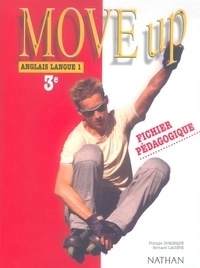 Philippe Dominique et Bernard Lacoste - Move up Anglais 3e LV1 - Fichier pédagogique.