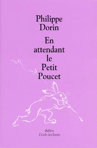 Philippe Dorin - En Attendant Le Petit Poucet.