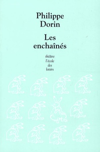 Philippe Dorin - Les enchaînés - Scènes de marionnettes.