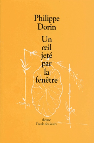Philippe Dorin - Un Oeil Jete Par La Fenetre.