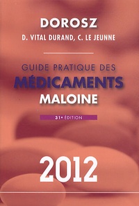 Philippe Dorosz et Denis Vital Durand - Guide pratique des médicaments 2012.