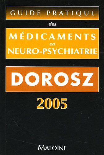 Philippe Dorosz - Guide pratique des médicaments en neuro-psychiatrie.