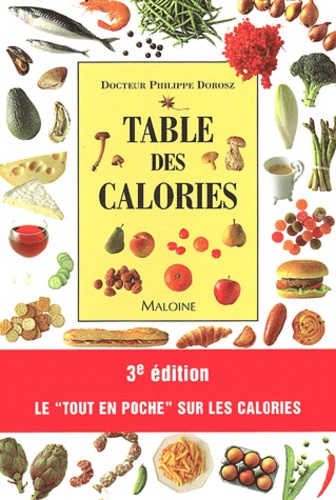 Philippe Dorosz - Table Des Calories. 3eme Edition.