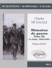 Philippe Douet - Charles de Gaulle, Mémoires de guerre - Tome 3, "Le Salut, 1944-1946".