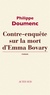 Philippe Doumenc - Contre-enquête sur la mort d'Emma Bovary.