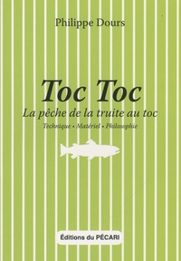 Philippe Dours - Toc Toc - La pêche de la truite au toc.