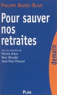 Philippe Douste-Blazy et Patrick Artus - Pour sauver nos retraites.