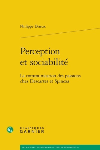 Perception et sociabilité. La communication des passions chez Descartes et Spinoza