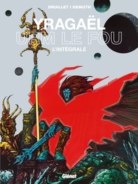 Philippe Druillet et Michel Demuth - Yragaël L'intégrale : Yragaël - Urm le fou.