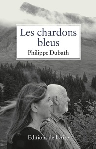 Philippe Dubath - Les chardons bleus.
