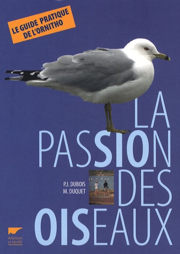 Philippe Dubois et Marc Duquet - La passion des oiseaux.