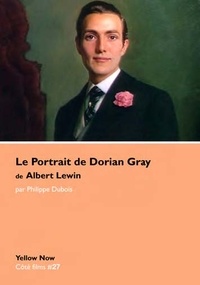 Philippe Dubois - Le portrait de Dorian Gray de Albert Lewin - Les dessous du tableau.