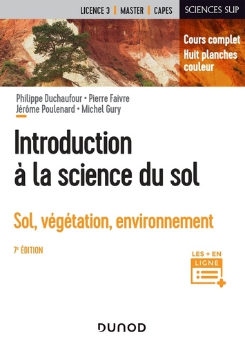 Philippe Duchaufour et Pierre Faivre - Introduction à la science du sol - 7e éd. - Sol, végétation, environnement.