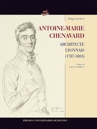 Philippe Dufieux - Antoine Marie Chenavard - Architecte lyonnais (1787-1883).
