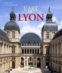 Philippe Dufieux et Jean-Christophe Stuccilli - L'art de Lyon.
