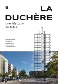 Philippe Dufieux et Pierre Gras - La Duchère - Une histoire au futur.