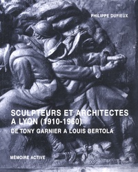 Sculpteurs et architectes à Lyon (1910-1960) - De Tony Garnier à Louis Bertola.pdf