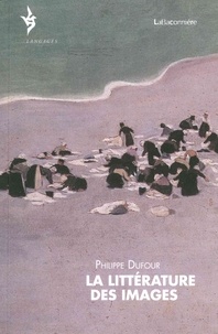 Philippe Dufour - La littérature des images.