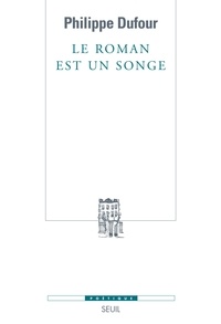 Philippe Dufour - Le roman est un songe.