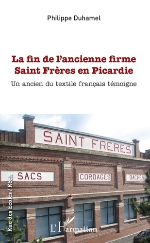 Philippe Duhamel - La fin de l'ancienne firme Saint Frères en Picardie - Un ancien du textile français témoigne.