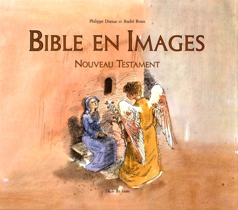 Philippe Dumas et André Roux - Bible en images - Nouveau Testament.