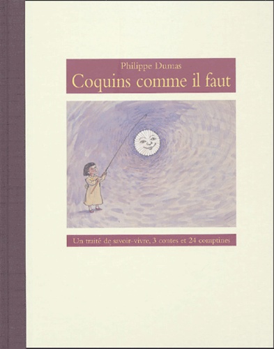 Philippe Dumas - Coquins comme il faut - Un traité de savoir-vivre, 3 contes et 24 comptines.