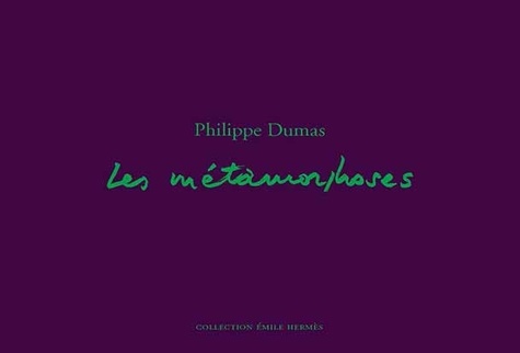 Philippe Dumas - Les métamorphoses.