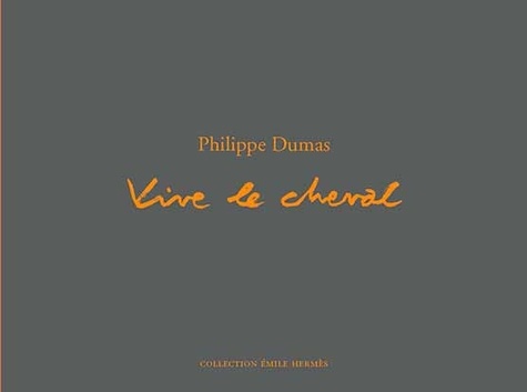 Philippe Dumas - Vive le cheval.