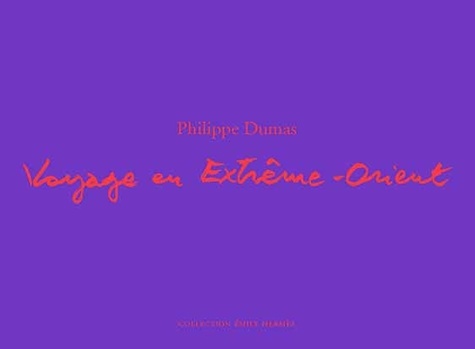 Philippe Dumas - Voyage en Extrême-Orient.