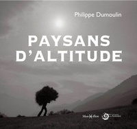 Philippe Dumoulin - Paysans d'altitude.