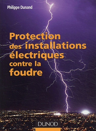 Philippe Dunand - Protection des installations électriques contre la foudre.