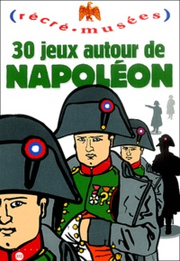Philippe Dupuis - 30 Jeux Autour De Napoleon.