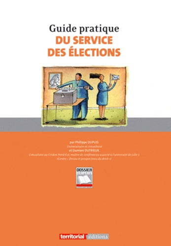 Philippe Dupuis - Guide pratique du service des élections.