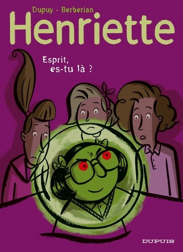 Henriette Tome 4 Esprit, es-tu là ?