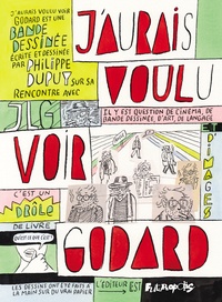 Philippe Dupuy - J'aurais voulu voir Godard - Un livre égaré.