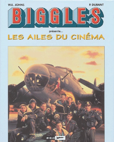 Philippe Durant et W-E Johns - Biggles/Airfiles Hors série 2 : Les Ailes du Cinéma.