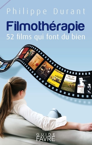 Philippe Durant - Filmothérapie - 52 films qui font du bien.