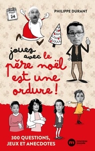 Jouez avec Le Père Noël est une ordure - 300 questions, jeux et anecdotes