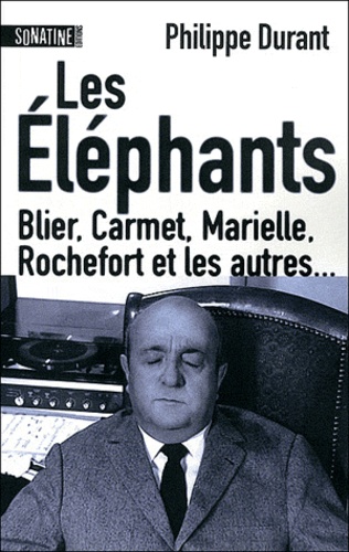 Les éléphants. Blier, Carmet, Marielle, Rochefort et les autres... - Occasion
