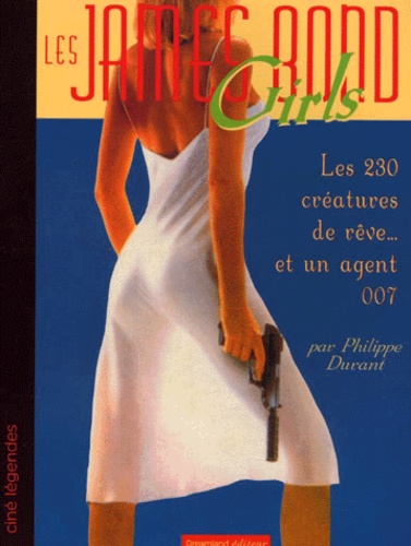 Philippe Durant - Les James Bond girls - Les 230 créatures de rêve et un agent 007.