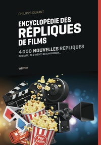 Philippe Durant - Répliques de films Tome 2 : Encyclopédie des répliques de films - 4 000 nouvelles répliques.