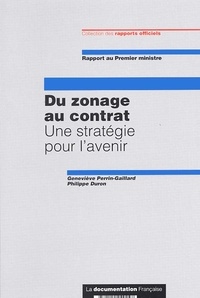 Philippe Duron et Geneviève Perrin-Gaillard - Du Zonage Au Contrat. Une Strategie Pour L'Avenir.
