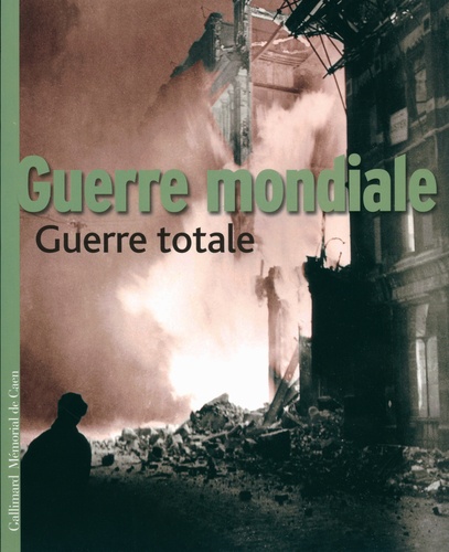 Philippe Duron et Stéphane Grimaldi - Guerre mondiale, guerre totale.